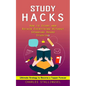 Study Hacks: How to Study and Retain Everything Without Spending Hours Studying (Ultimate Strategy to Become a Topper Forever) - Paperback