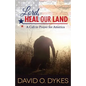 Lord, Heal Our Land: A Call to Prayer for America - Paperback