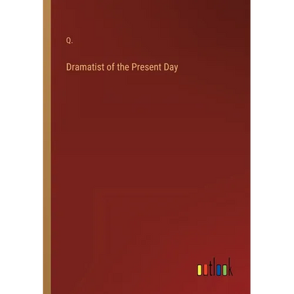 Dramatist of the Present Day - Paperback