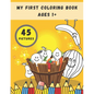 My First Coloring Book Ages 1+: Toddlers and Preschoolers Activity Book: Simple Pictures to Color and Learn for Kids - Paperback