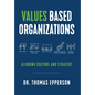 Values Based Organizations: Aligning Culture and Strategy - Hardcover