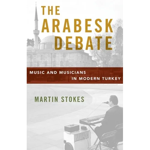 Arabesk Debate: Music and Musicians in Modern Turkey - Paperback