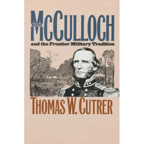 Ben McCulloch and the Frontier Military Tradition - Paperback