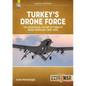 Turkey's Drone Force: The Operational History of Turkey's Drone Programs, 1995-2022 - Paperback