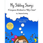 My Sibling Story: A Companion Workbook to "Billy's Sister" Proceeds Support The Center for Siblings of People with Disabilities - Paperback