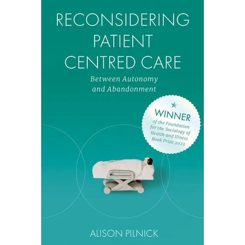 Reconsidering Patient Centred Care: Between Autonomy and Abandonment - Hardcover
