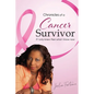 Chronicles of a Cancer Survivor: If I Only Knew Then What I Know Now - Paperback