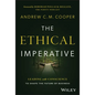 The Ethical Imperative: Leading with Conscience to Shape the Future of Business - Hardcover