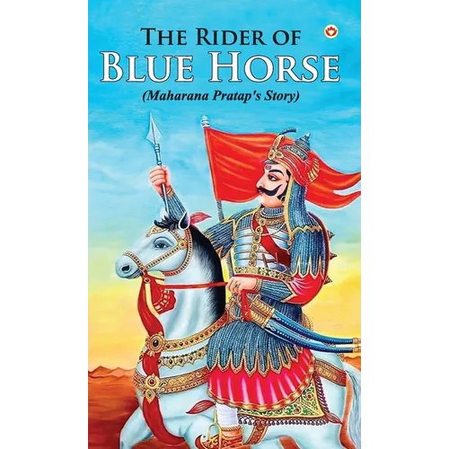 The Rider of Blue Horse: Maharana Pratap's Story - Hardcover