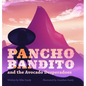 Pancho Bandito and the Avocado Desperadoes - Hardcover