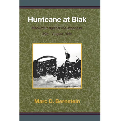 Hurricane at Biak: MacArthur Against the Japanese, May-August 1944 - Hardcover