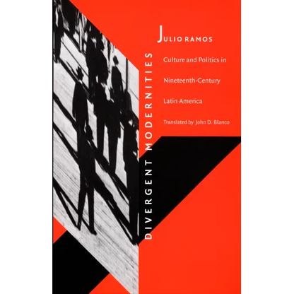 Divergent Modernities: Culture and Politics in Nineteenth-Century Latin America - Paperback