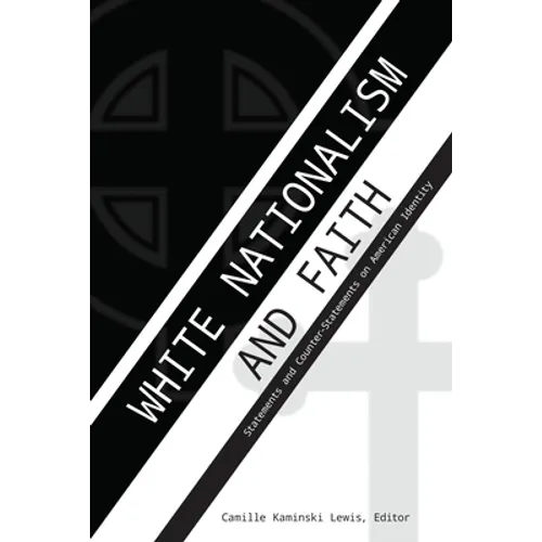 White Nationalism and Faith: Statements and Counter-Statements on American Identity - Paperback