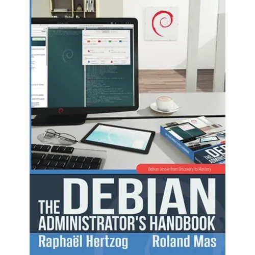 The Debian Administrator's Handbook, Debian Jessie from Discovery to Mastery - Paperback