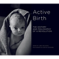 Active Birth: The History and Philosophy of a Revolution - Paperback