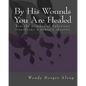 By His Wounds You are Healed: How the Message of Ephesians Transforms a Woman's Identity - Paperback