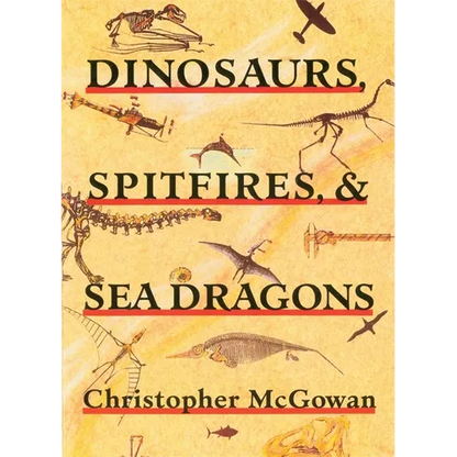 Dinosaurs, Spitfires, and Sea Dragons - Paperback