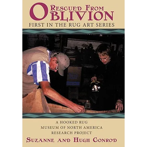 Rug Art - Rescued From Oblivion: A Hooked Rug Museum of North America Research project - Hardcover