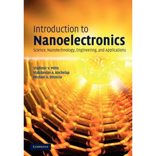 Introduction to Nanoelectronics: Science, Nanotechnology, Engineering, and Applications - Paperback