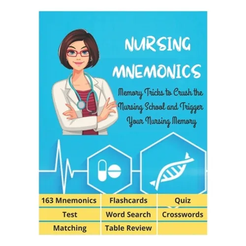 NURSING MNEMONICS - 163 Mnemonics, Flashcards, Quiz, Test, Word Search, Crosswords, Matching, Table Review: Best Help Studying for NCLEX, Memory Trick - Paperback