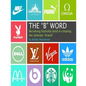The "B" Word: Becoming foolishly bold in creating the ultimate "brand" - Paperback