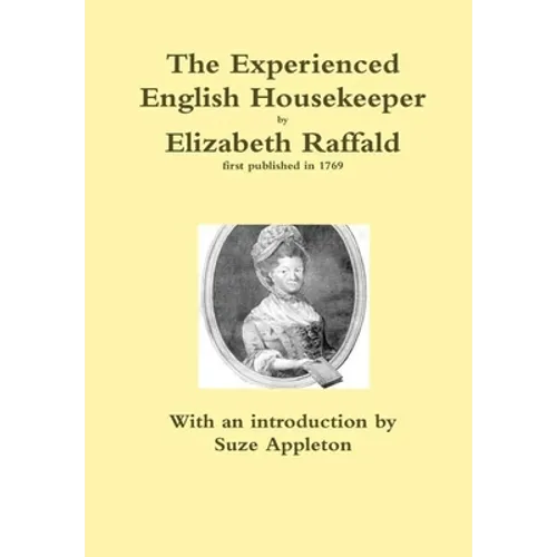 The Experienced English Housekeeper by Elizabeth Raffald - Hardcover