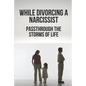 While Divorcing A Narcissist: Passthrough The Storms Of Life: When The Storms Of Life Rage - Paperback