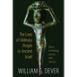The Lives of Ordinary People in Ancient Israel: When Archaeology and the Bible Intersect - Paperback