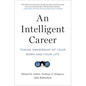 An Intelligent Career: Taking Ownership of Your Work and Your Life - Paperback