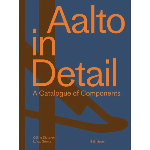 Aalto in Detail: A Catalogue of Components - Hardcover