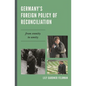 Germany's Foreign Policy of Reconciliation: From Enmity to Amity - Paperback