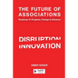 The Future of Associations: Roadmap to Progress, Change & Influence - Paperback
