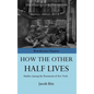 How The Other Half Lives - Hardcover