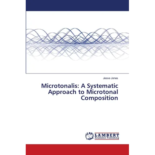 Microtonalis: A Systematic Approach to Microtonal Composition - Paperback
