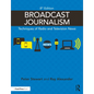 Broadcast Journalism: Techniques of Radio and Television News - Paperback