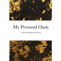 My Personal Oasis: A Place for Reflection and Growth - Paperback