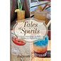 Tales of Spirits: Craft Cocktail Recipes and Short Stories in the World of Alcohol - Paperback