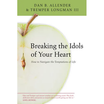 Breaking the Idols of Your Heart: How to Navigate the Temptations of Life - Paperback