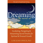 Dreaming--The Sacred Art: Incubating, Navigating and Interpreting Sacred Dreams for Spiritual and Personal Growth - Paperback