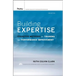 Building Expertise: Cognitive Methods for Training and Performance Improvement - Hardcover
