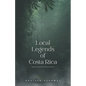 Local Legends of Costa Rica: Exploring Costa Rica Through Folklore - Paperback