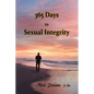 365 Days to Sexual Integrity - Paperback