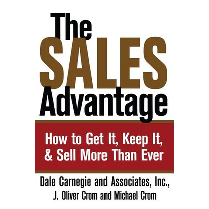 The Sales Advantage: How to Get It, Keep It, and Sell More Than Ever - Paperback