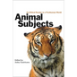 Animal Subjects: An Ethical Reader in a Posthuman World - Paperback