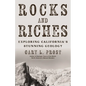 Rocks and Riches: Exploring California's Stunning Geology - Paperback