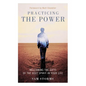 Practicing the Power: Welcoming the Gifts of the Holy Spirit in Your Life - Paperback