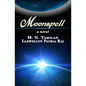 Moonspell: Moonspell is an incredible journey in time and space of a woman to fulfill her dream of touching the moon. Join her tr - Paperback