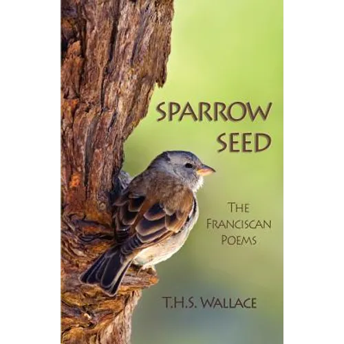 Sparrow Seed: The Franciscan Poems - Paperback
