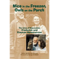 Mice in the Freezer, Owls on the Porch: The Lives of Naturalists Frederick and Francis Hamerstrom - Paperback