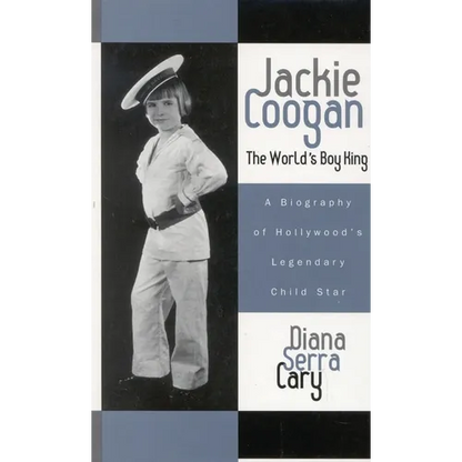 Jackie Coogan: The World's Boy King: A Biography of Hollywood's Legendary Child Star - Paperback